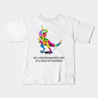 Be a Unicornasaurus Rex in a Field of Unicorns - Unicorn Lover Gift Kids T-Shirt